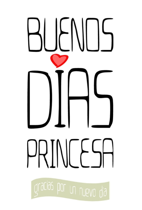 Buenos dias Princesa